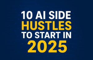 10 AI Side Hustles to Start in 2025 (No Experience Needed) side hustle