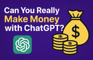 Can You Really Make Money with ChatGPT? (Step-by-Step Guide) making money with ChatGPT