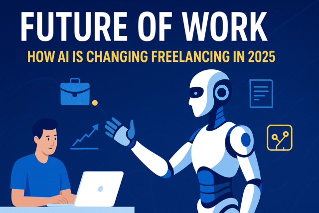 Future of Work: How AI is Changing Freelancing in 2025 AI in freelancing 2025