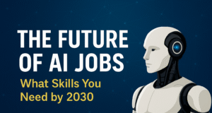The Future of AI Jobs: What Skills You Need by 2030 future of AI jobs