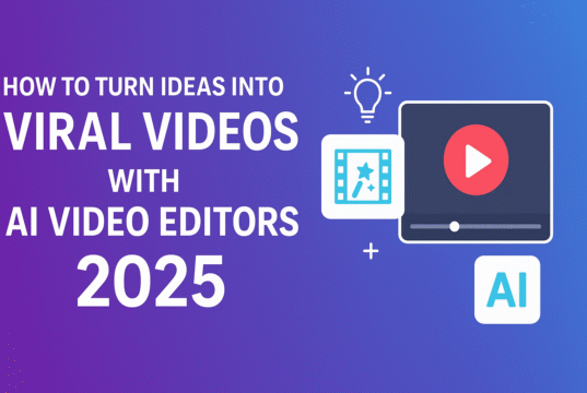 How to Turn Ideas into Viral Videos with AI Video Editors in 2025 AI video editors