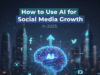 How to Use AI for Social Media Growth in 2025 AI for social media growth